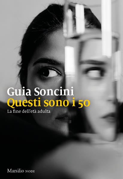 Guia Soncini Questi sono i 50. La fine dell'età adulta